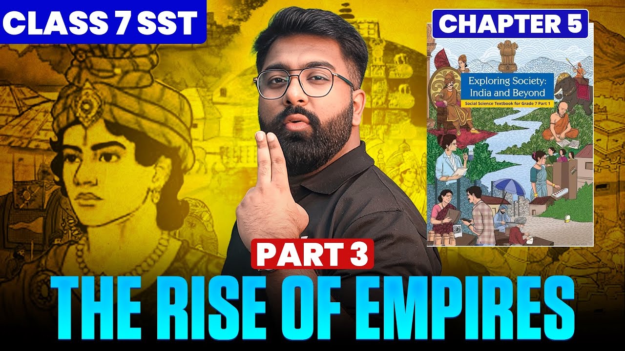 The Rise of Empires | Class 7th SST Chapter 5 Part 3 | New NCERT | By Gautam Lakhani