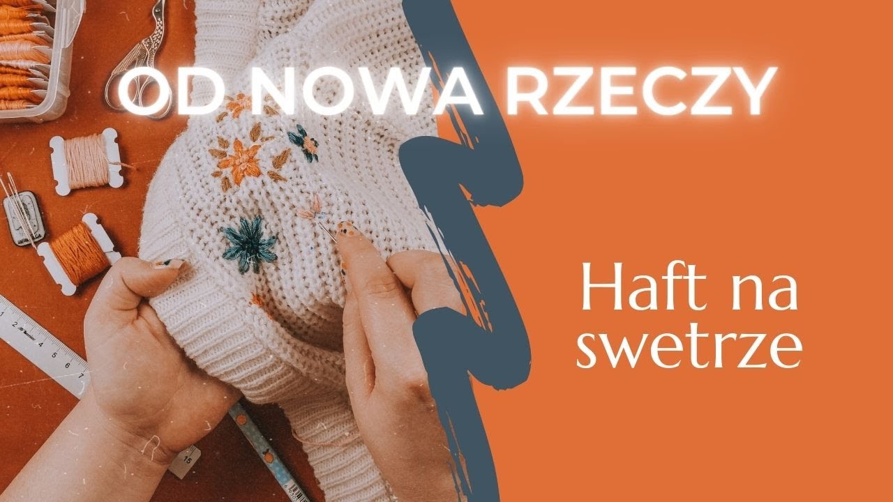 #1 odNOWA rzeczy: Jak wyhaftować kwiaty na swetrze? | haft dla początkujących | HAFTOWA BABA