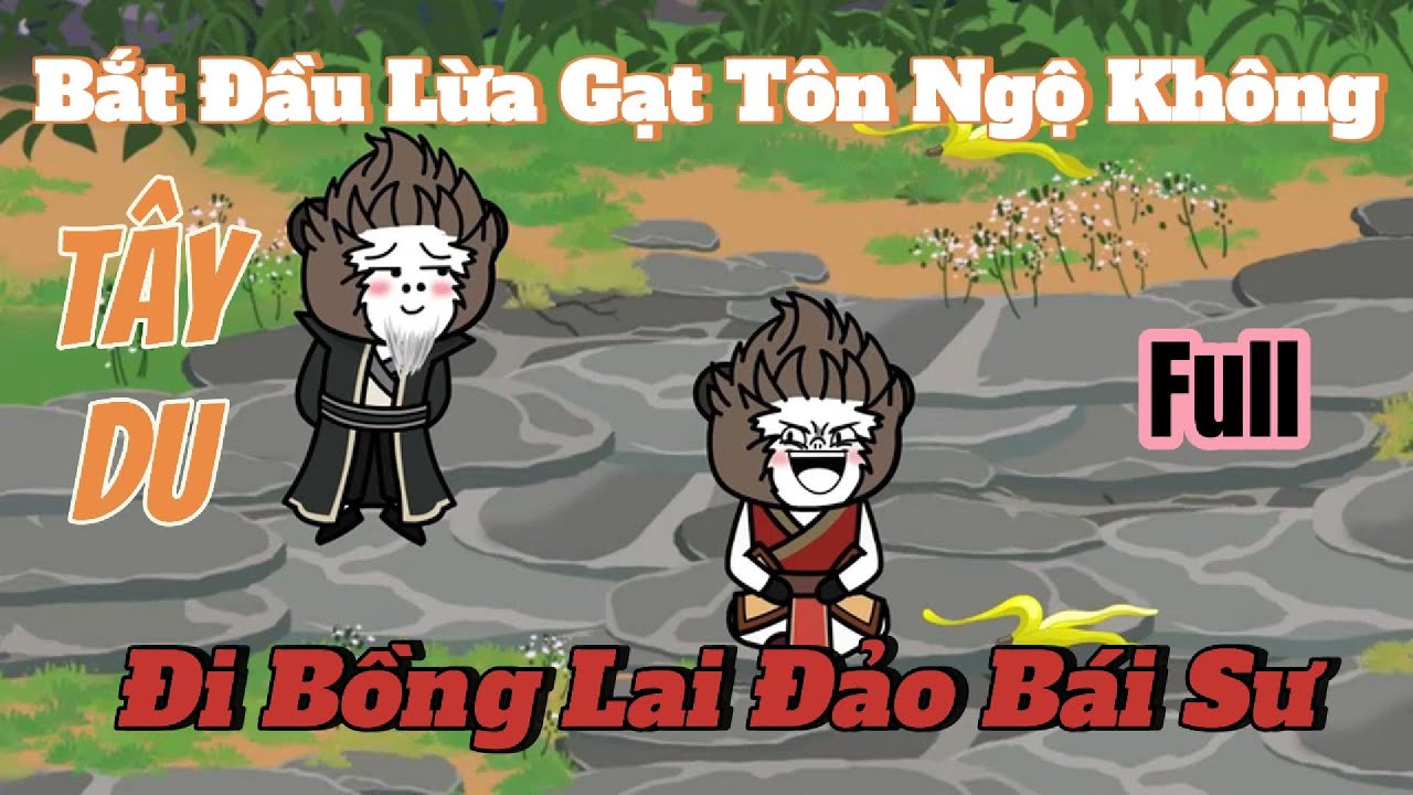 Full - Tây Du Bắt Đầu Lừa Gạt Tôn Ngộ Không Đi Bồng Lai Đảo Bái Sư | Lương Tiêu Đi Sub