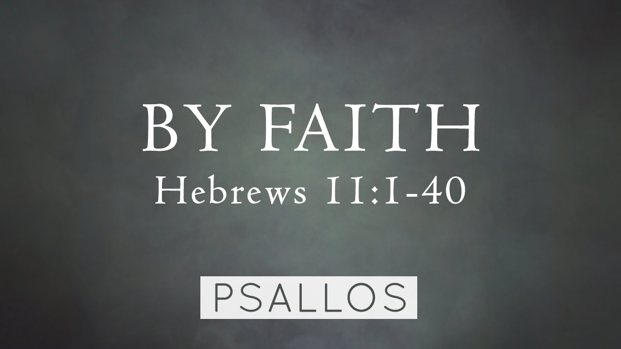 Psallos - By Faith (Hebrews 11:1-40) [Lyric Video]