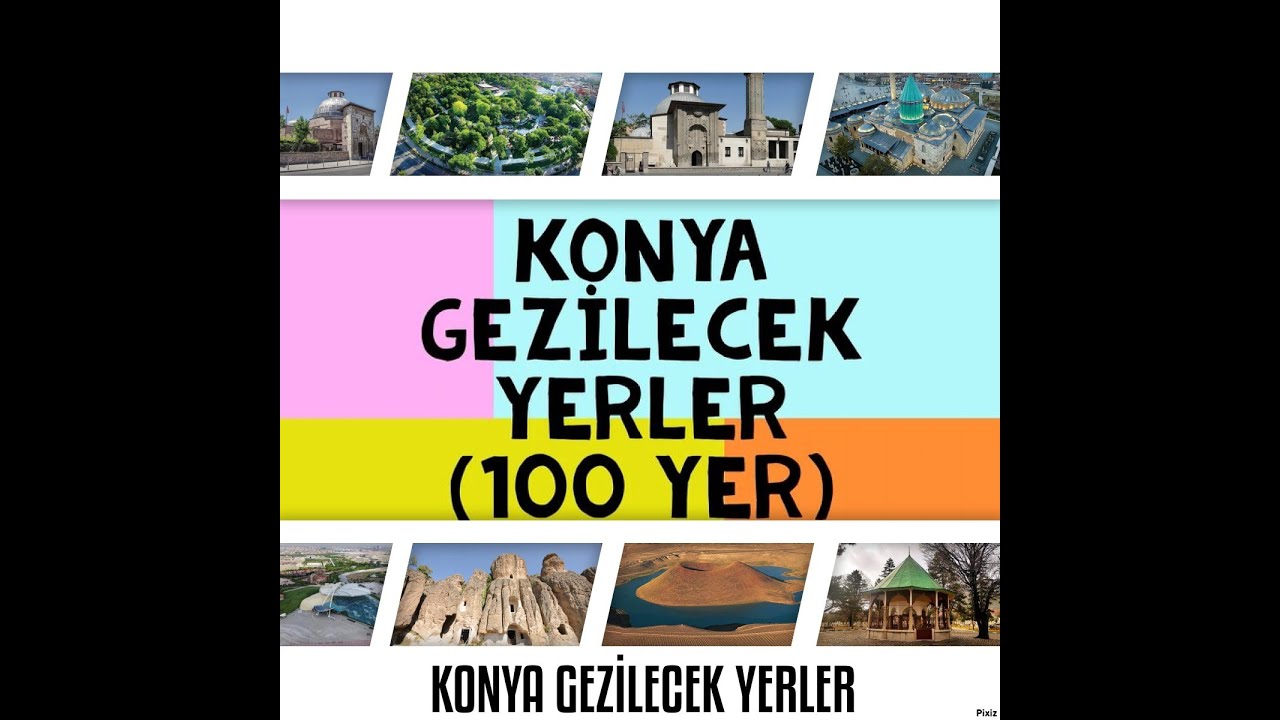 KONYA GEZİLECEK YERLER (100 YER)