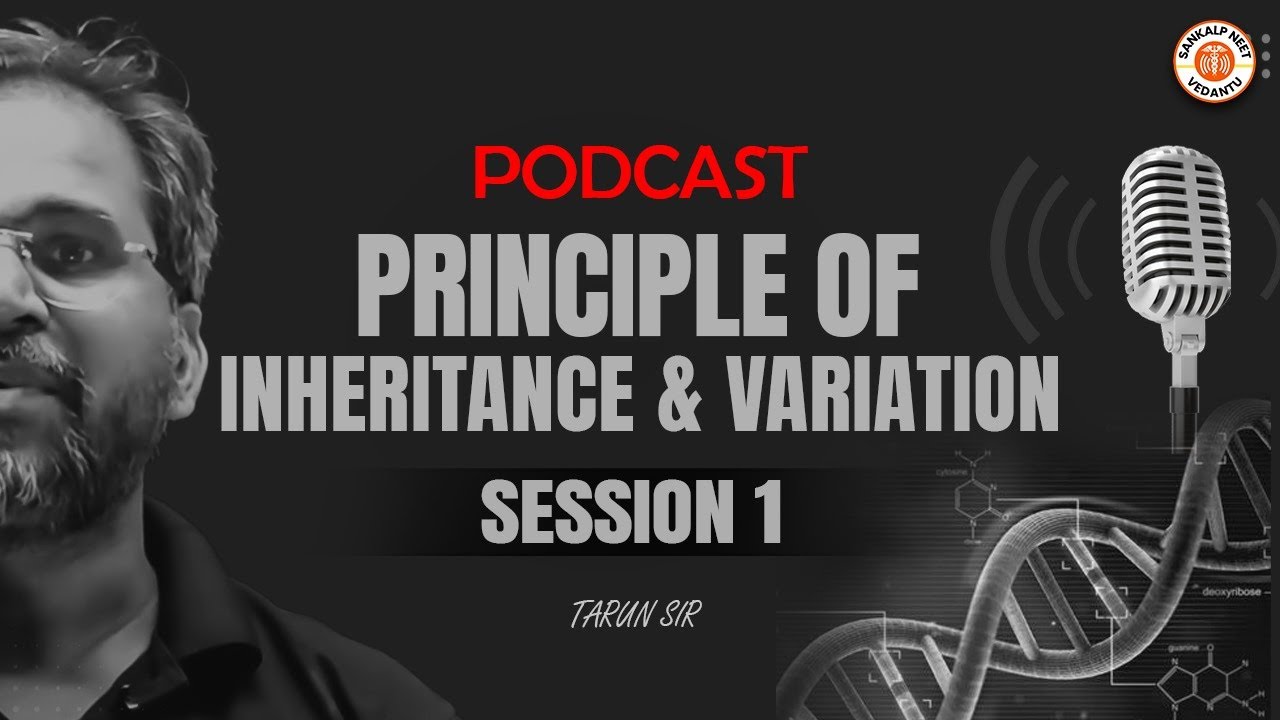 PRINCIPLE OF INHERITANCE AND VARIATION CLASS 12 PODCAST | NEET 2025 BOTANY PODCAST | BY TARUN SIR