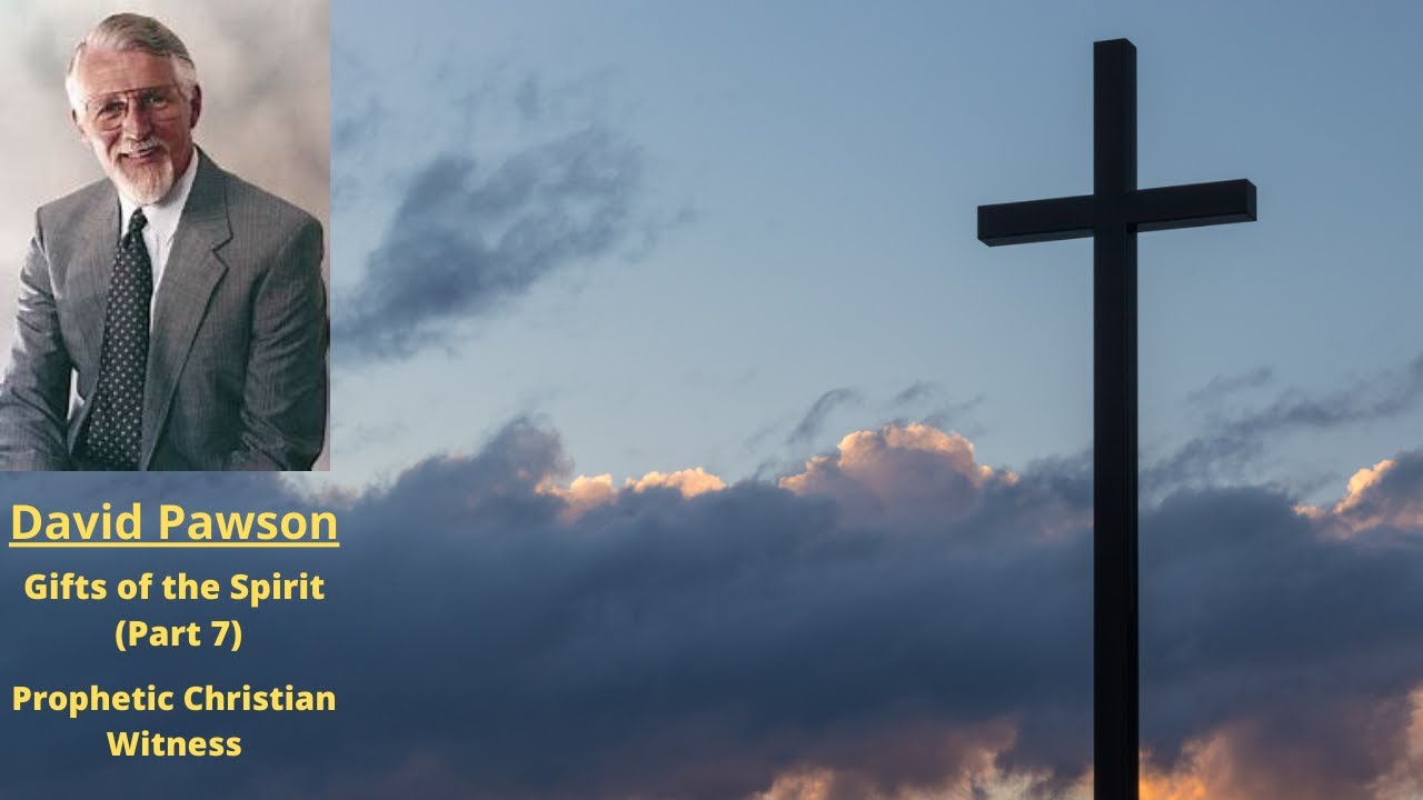 Gifts of The Spirit (7): Prophetic Christian Witness -- David Pawson