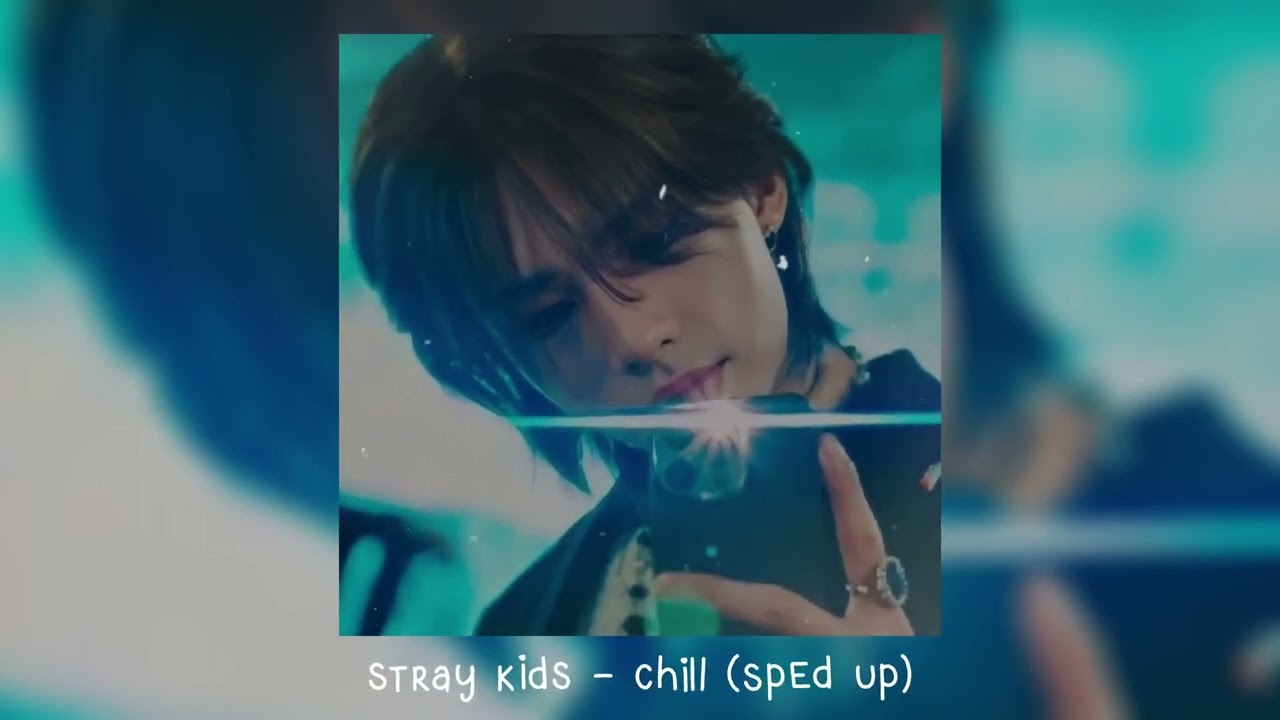stray kids - chill (𝒔𝒑𝒆𝒅 𝒖𝒑)