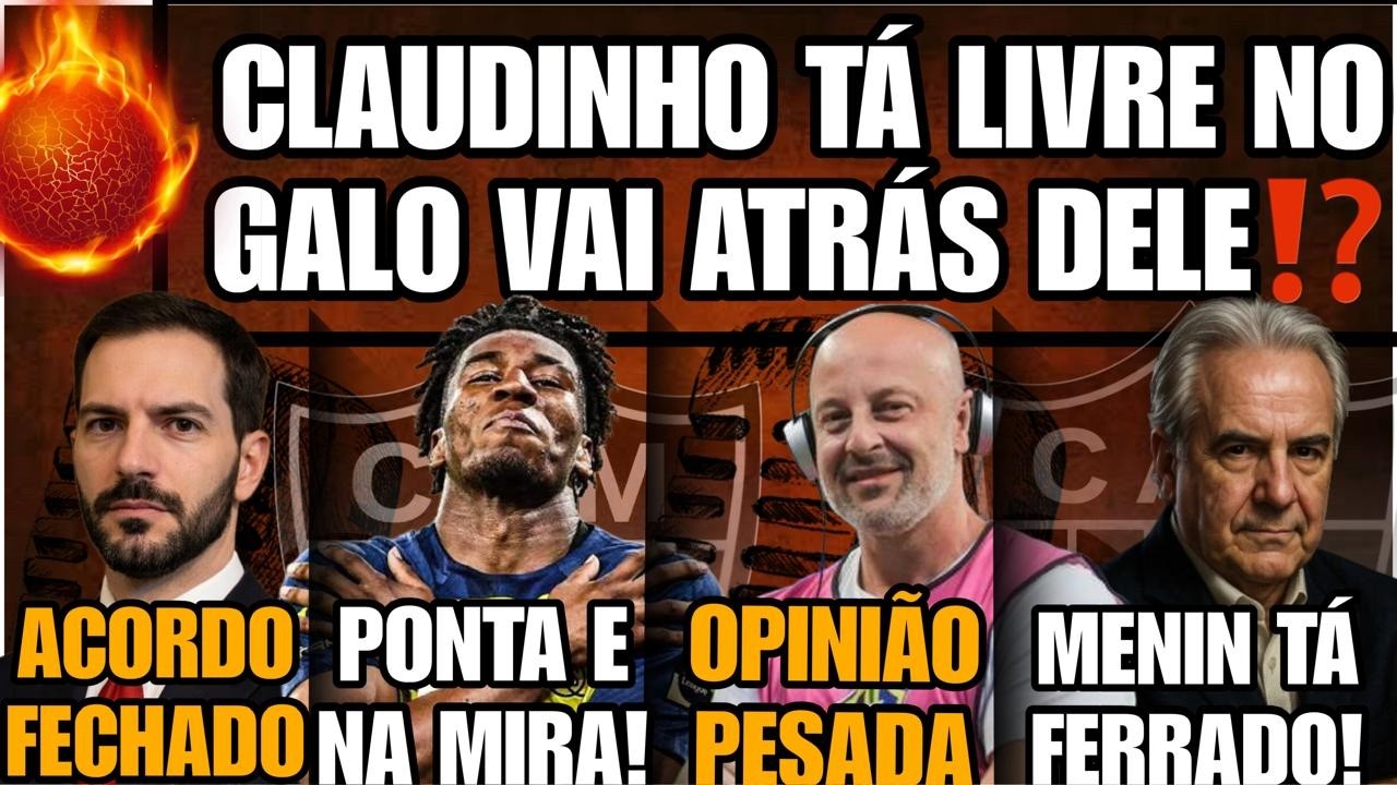 😱CLAUDINHO LIVRE GALO IRA BUSCAR?🔥ACORDO FECHADO🚨PONTA NA MIRA⚫OPINI&Atilde;O PESADA💶MENIN TA FERRADO