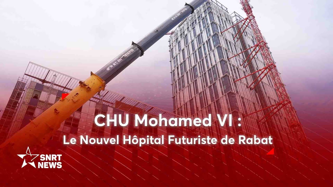 Rabat accueille un nouveau pôle d’excellence médicale avec le CHU Mohamed VI