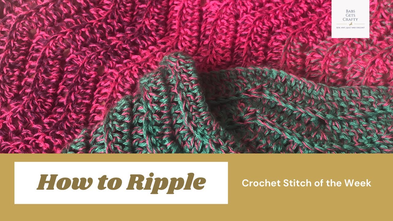 How to Ripple : Crochet Stitch of the Week with Babs Gets Crafty
