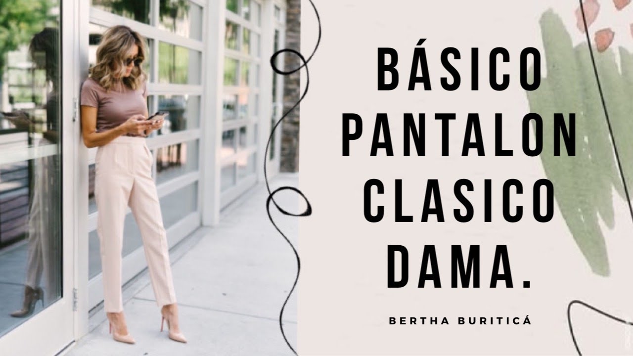 BASICO DE PANTALON CLASICO DE DAMA BERTHA BURITICA CASE # 10