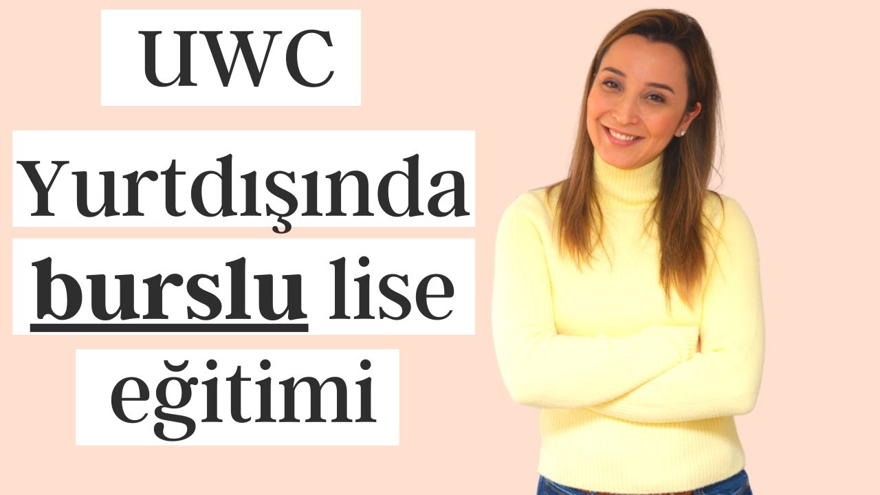 UWC Okulları: Lise Nasıl Yurtdışında Burslu Okunabilir?