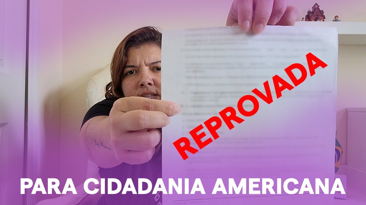 FUI REPROVADA NA ENTREVISTA PARA CIDADANIA AMERICANA