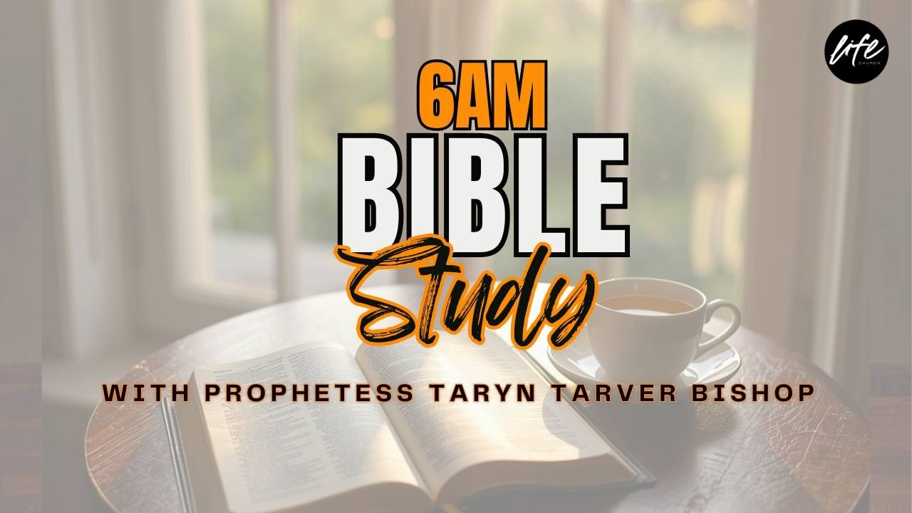 6AM BIBLE STUDY | PROPHETESS TARYN TARVER BISHOP