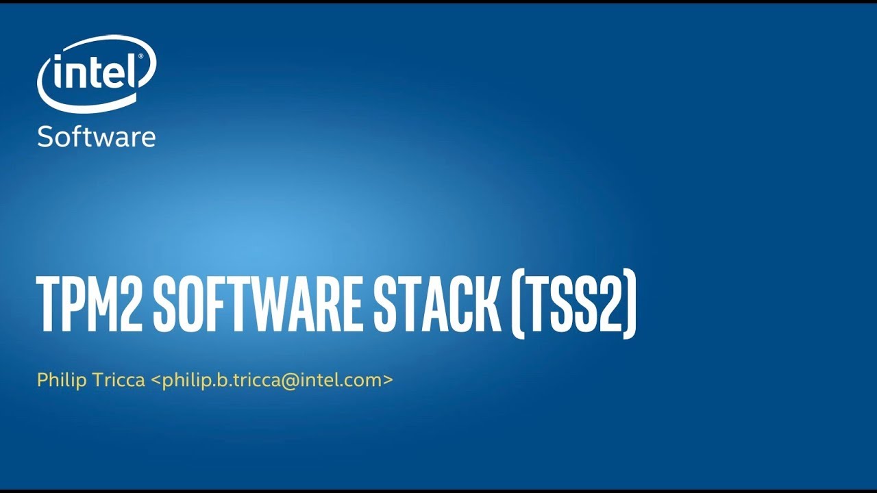TPM 2.0 Software Stack — Philip Tricca — Platform Security Summit 2018