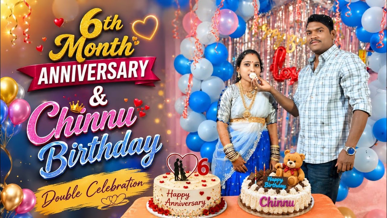 6th month anniversary nd chinnu birthday celebrations 🎉💓🥳 two celebrations 🎁🎇🎉