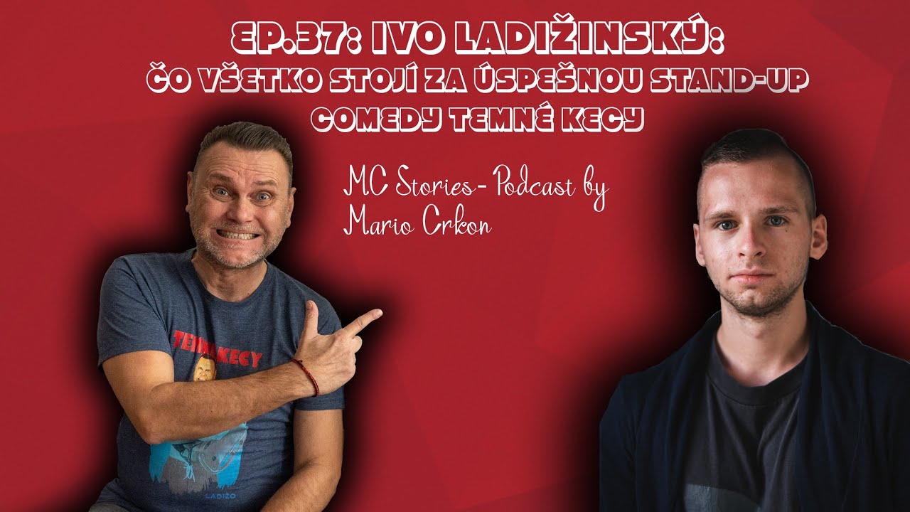 EP.37: Ivo Ladižinsk&yacute;- Čo v&scaron;etko stoj&iacute; za &uacute;spe&scaron;nou stand-up comedy Temn&eacute; Kecy #MCStoriesPodcast