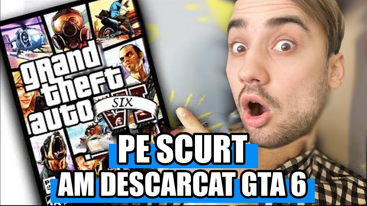 PE SCURT, AM DESCARCAT GTA 6