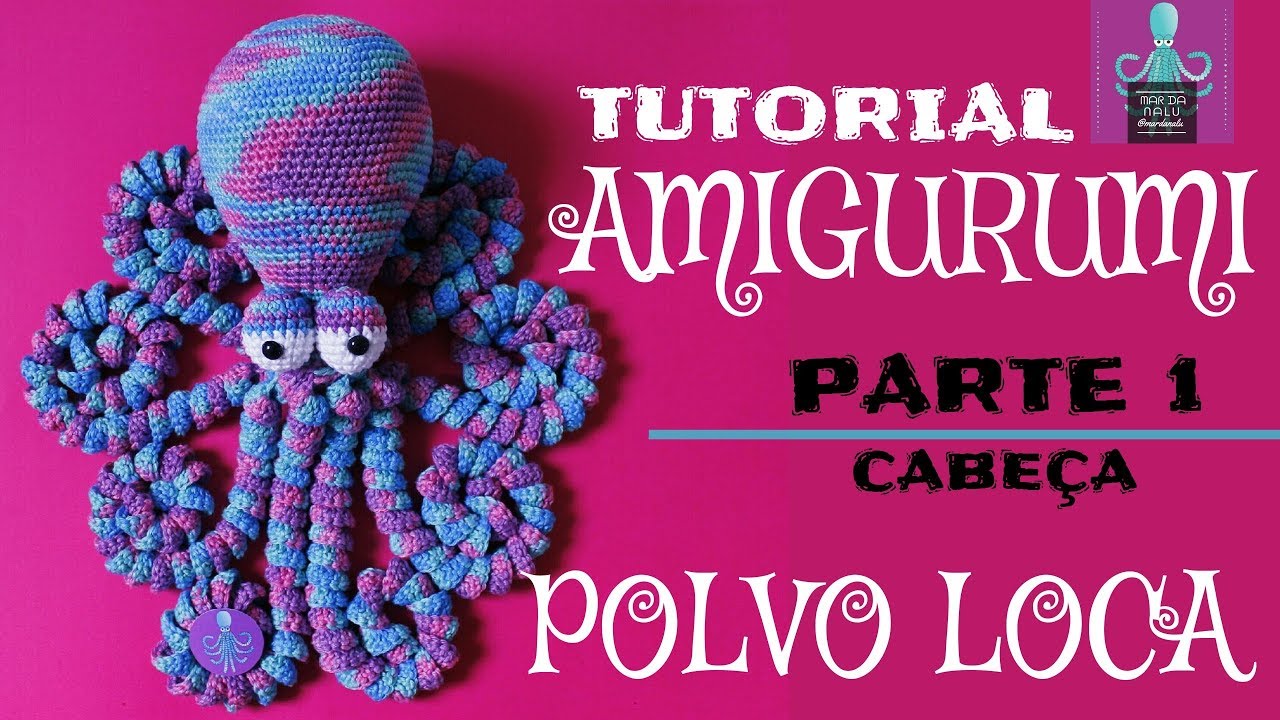 Polvo Loca Amigurumi, polvo de crochê fácil - Parte1 - Tutorial cabeça 38 cm - Mar da Nalu
