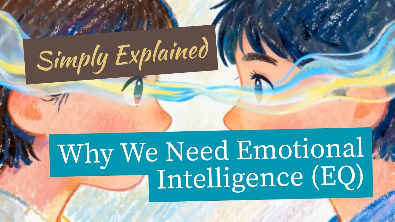 Why We Need Emotional Intelligence EQ - Simply Explained