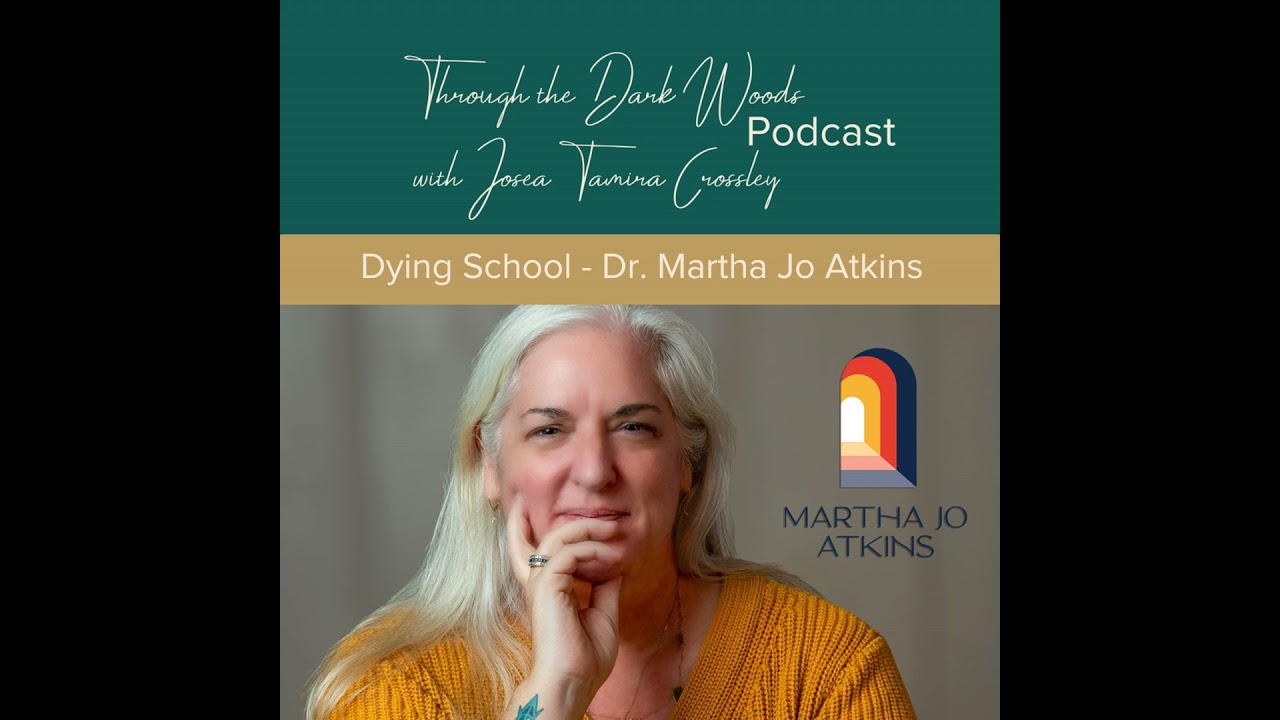 Dr. Martha Jo Atkins & Being With Death
