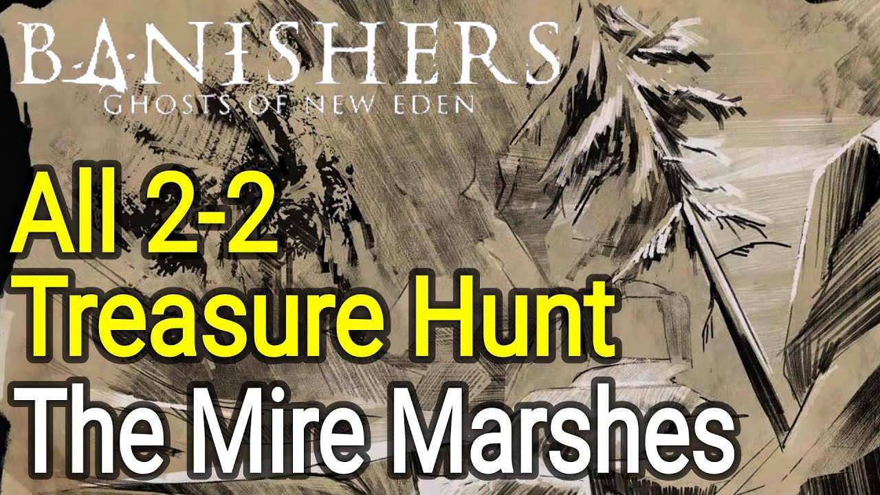 All The Mire Marshes Treasure Maps Solutions - Banishers Ghosts of New Eden