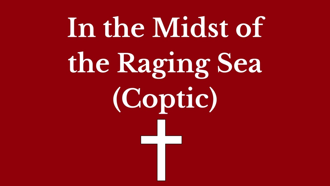 In the Midst of the Raging Sea (Coptic)