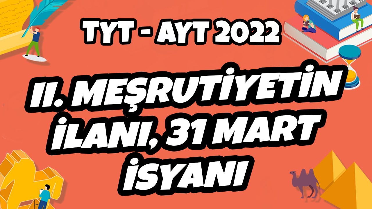 TYT - AYT Tarih - II. Meşrutiyetin ilanı, 31 Mart İsyanı | TYT - AYT Tarih 2022 #hedefekoş
