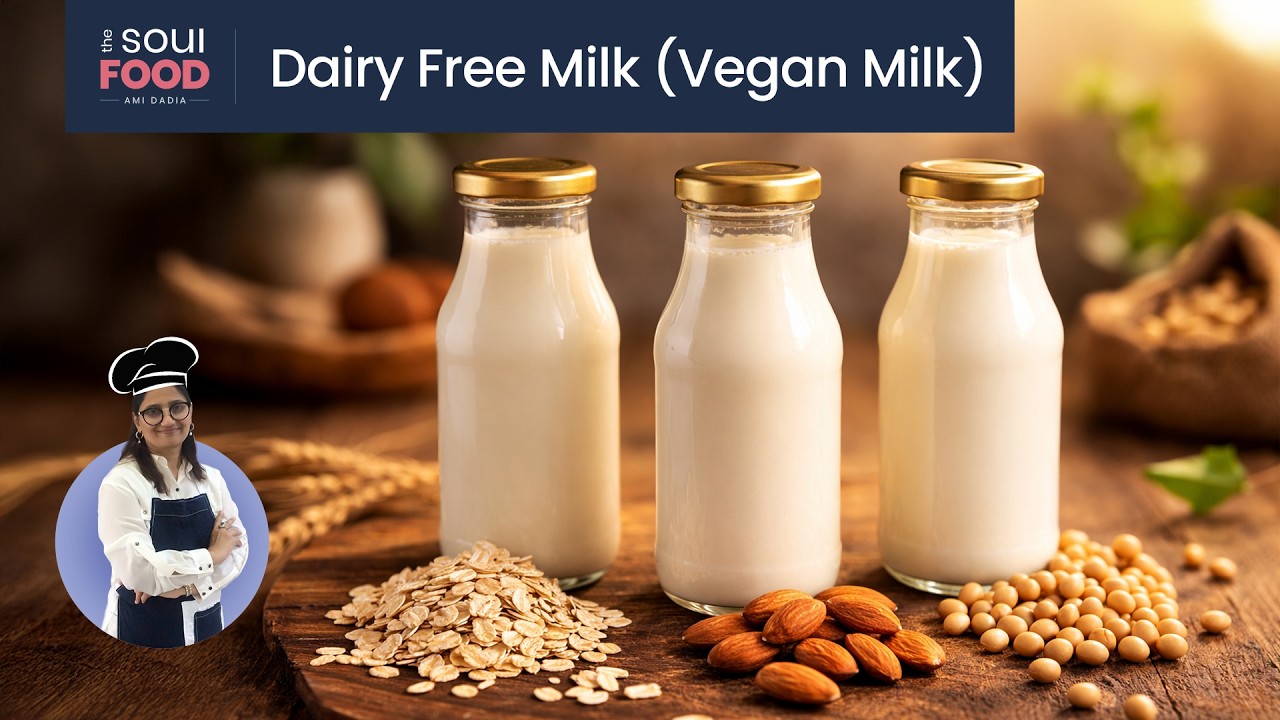 Dairy Free Milk at Home | Almond, Oat & Soy Vegan Milk Recipe | Soul Food by Ami Dadia