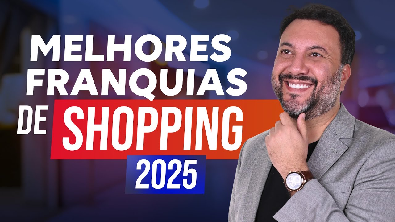 5 FRANQUIAS PARA SHOPPING, PARA FATURAR EM 2025