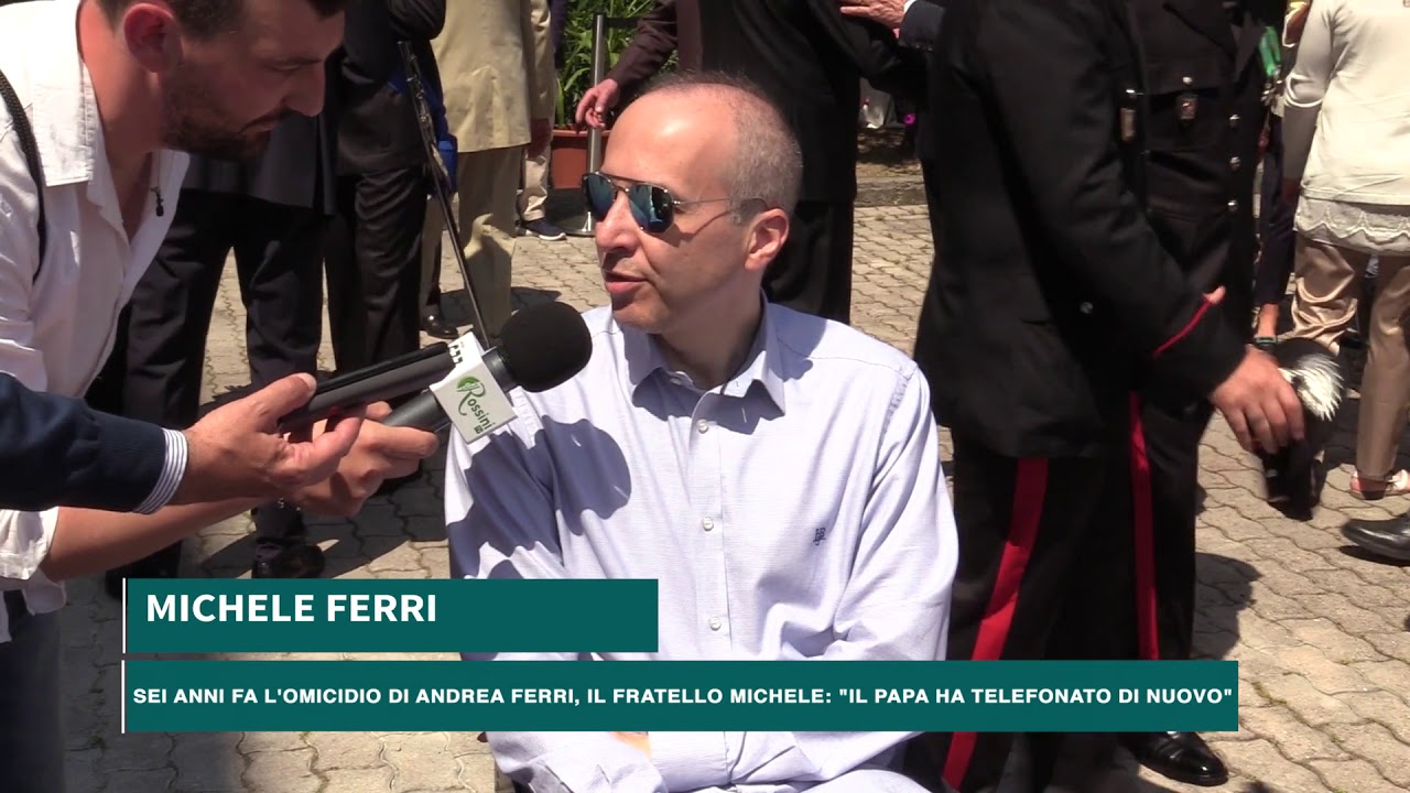 SEI ANNI FA L'OMICIDIO DI ANDREA FERRI, IL FRATELLO MICHELE - IL PAPA HA TELEFONATO DI NUOVO