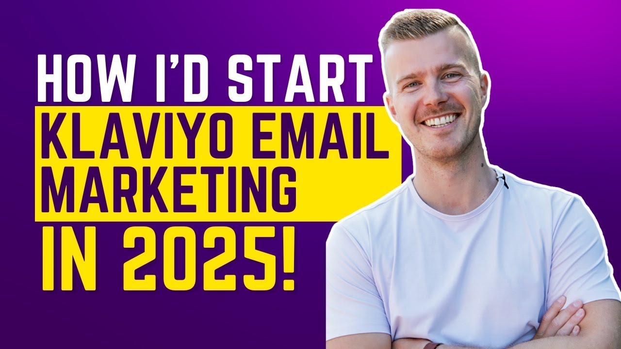 How I'd Start Klaviyo Email Marketing in 2025
