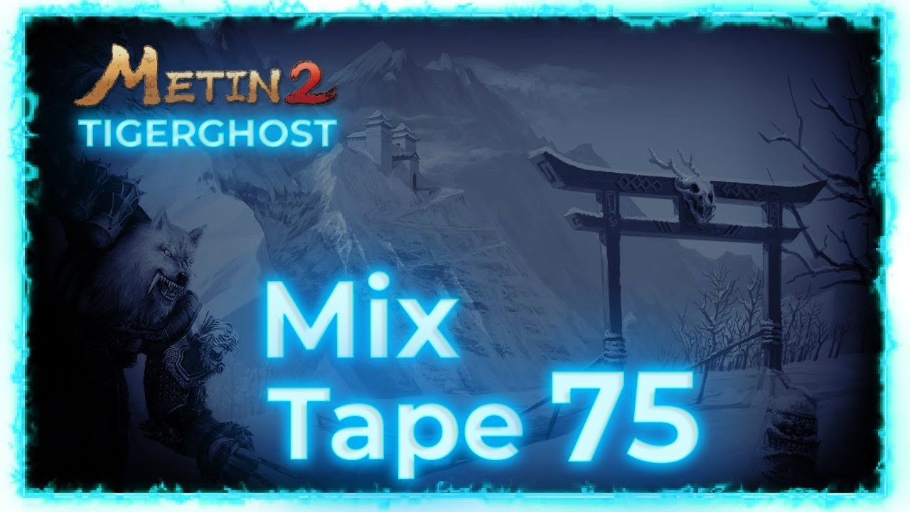 Metin2 Tigerghost MixTape 75