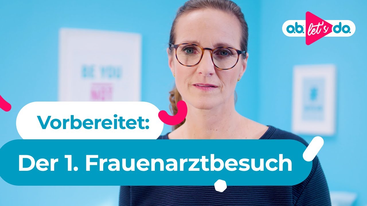 Vorbereitet: Der erste Frauenarztbesuch | o.b.® Let’s do