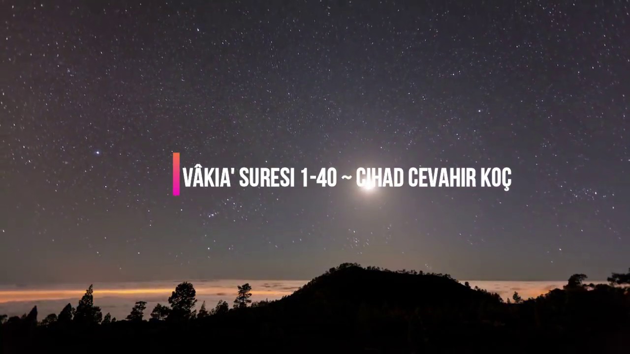 Kur'an Tilaveti ~ Vâkıa' Suresi 1-40