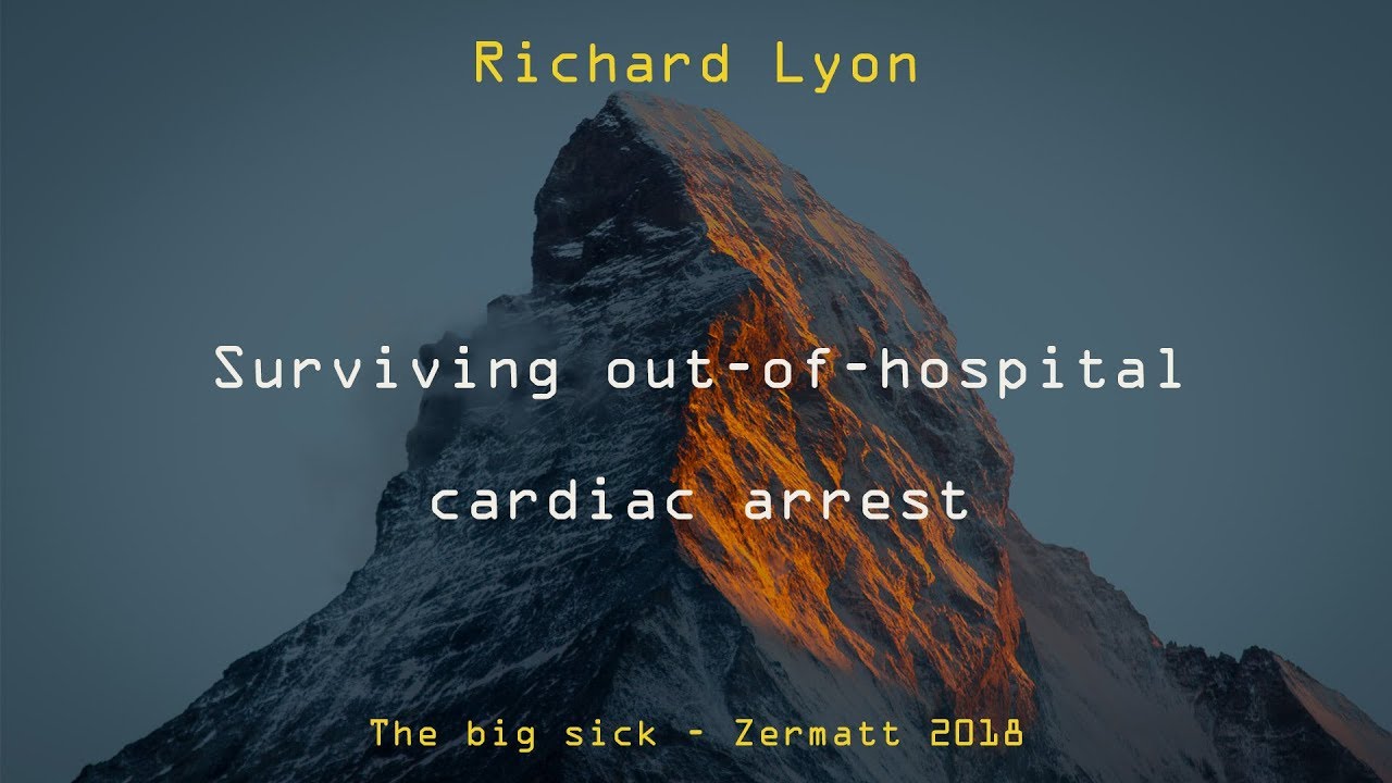 Surviving out-of-hospital cardiac arrest | Richard Lyon | Big Sick 2018