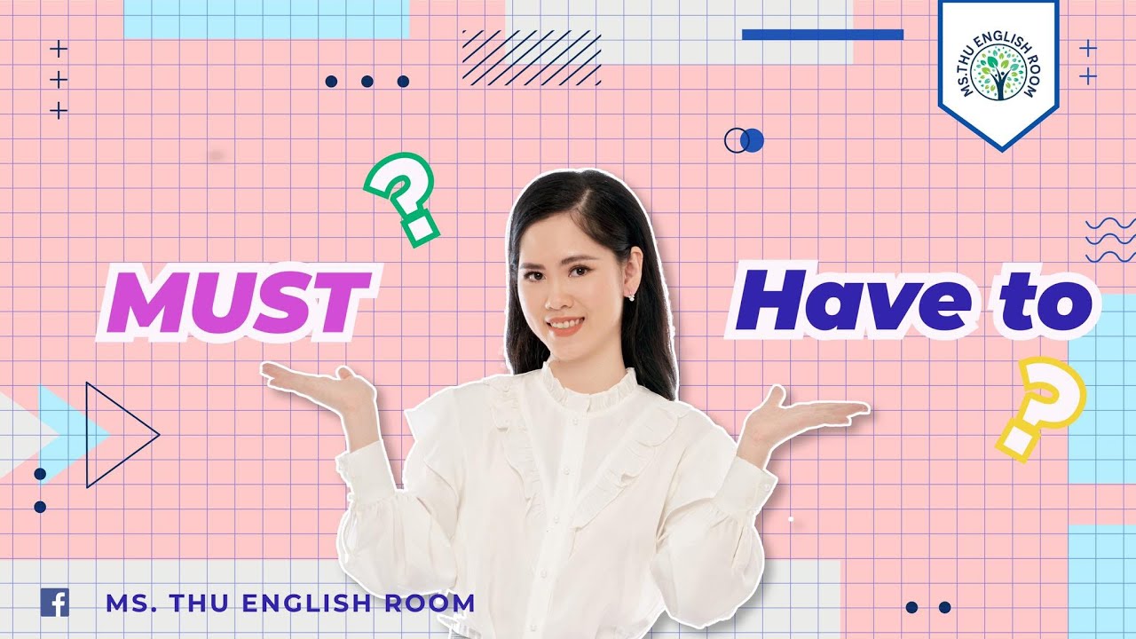 #1: Phân biệt Must và Have to - Ms. Thu - English Room