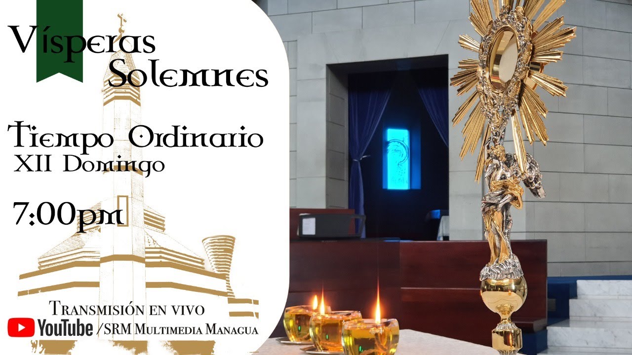 Vísperas Solemnes - XII Domingo del Tiempo Ordinario - 21/06/2020