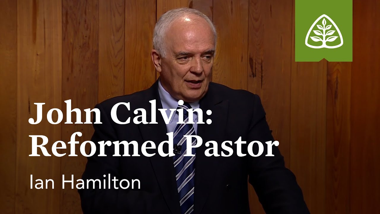 John Calvin &ndash; Reformed Pastor: The Reformed Pastor with Ian Hamilton