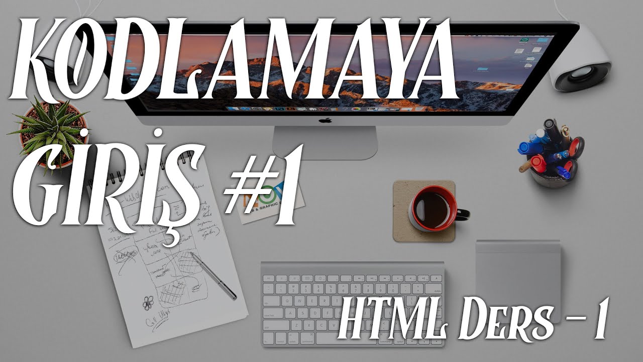 KODLAMAYA GİRİŞ #1 (HTML DERS-1)