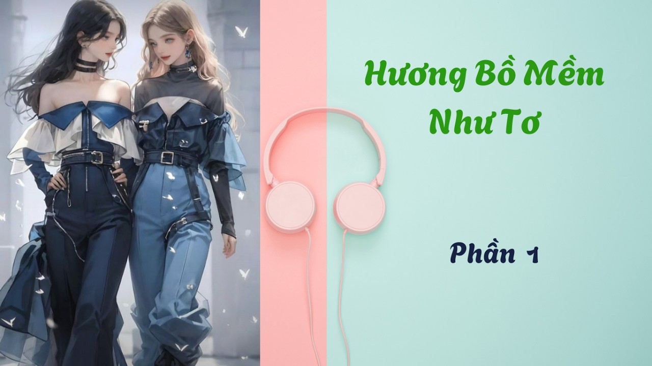 HƯƠNG BỒ MỀM NHƯ TƠ. BHTT. ĐẠI CA KHONG MAC QUAN CHIP. Cận đại, editor. đô thị.