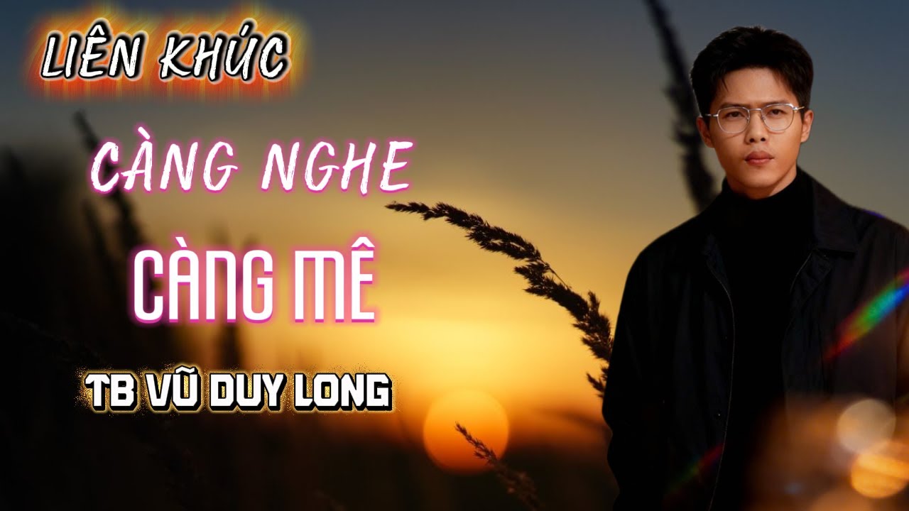LK Càng Nghe Càng Mê | Vũ Duy Long ( LK Rumba mới nhất 2026 )