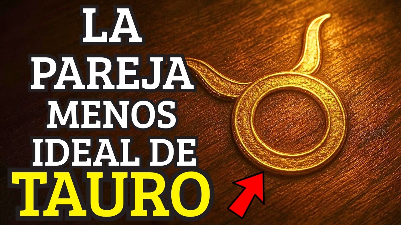 Los Peores Amores Para Tauro: Estos 4 Signos Destruyen la Conexión