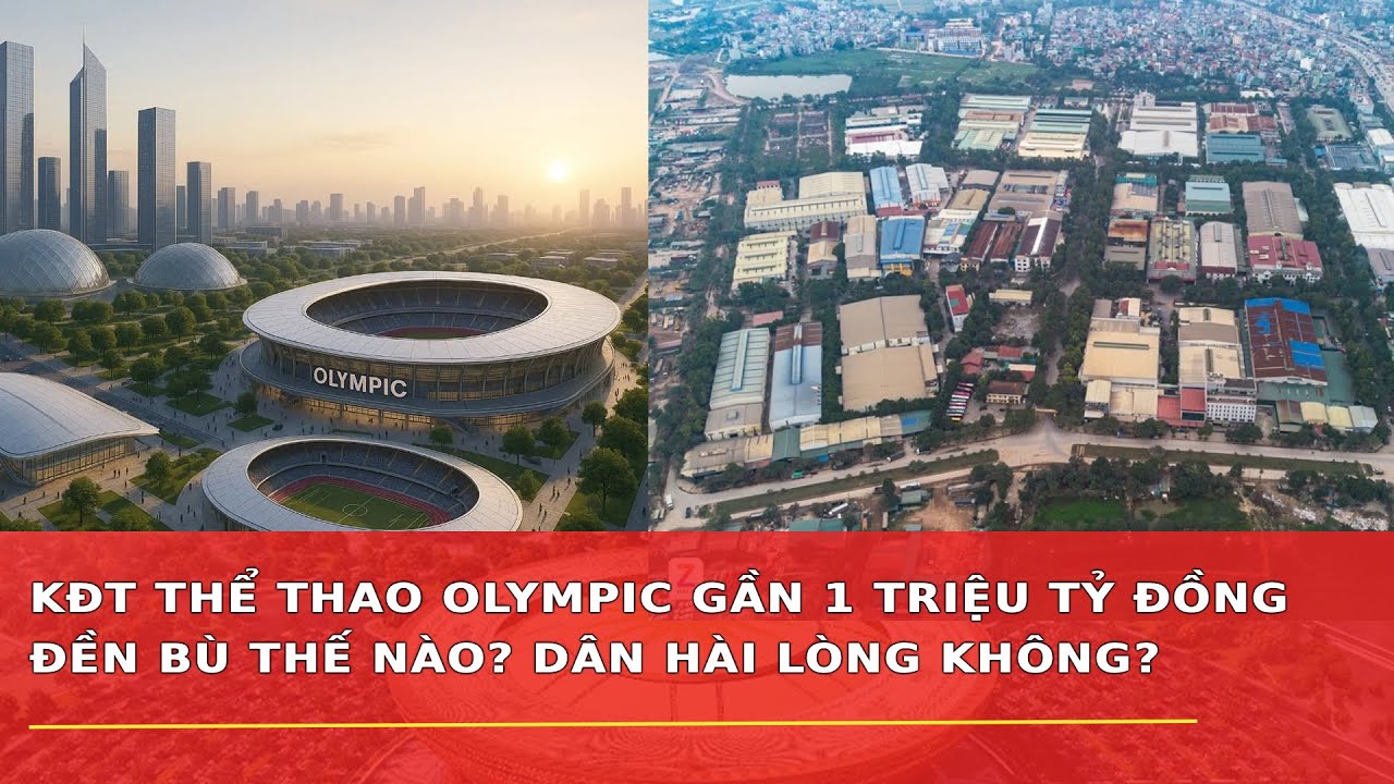 KHU ĐÔ THỊ THỂ THAO OLYMPIC GẦN 1 TRIỆU TỶ ĐỒNG Ở THƯỜNG TÍN: ĐỀN BÙ THẾ NÀO? DÂN HÀI LÒNG KHÔNG?