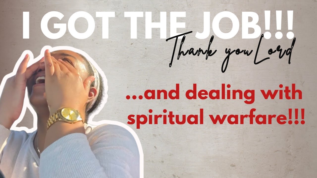 God gave me a Job!! And the Spiritual Warfare is heavy!