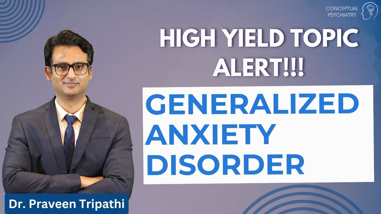 Anxiety Disorders for PG Residents &ndash; High-Yield Review with Dr. Praveen Tripathi