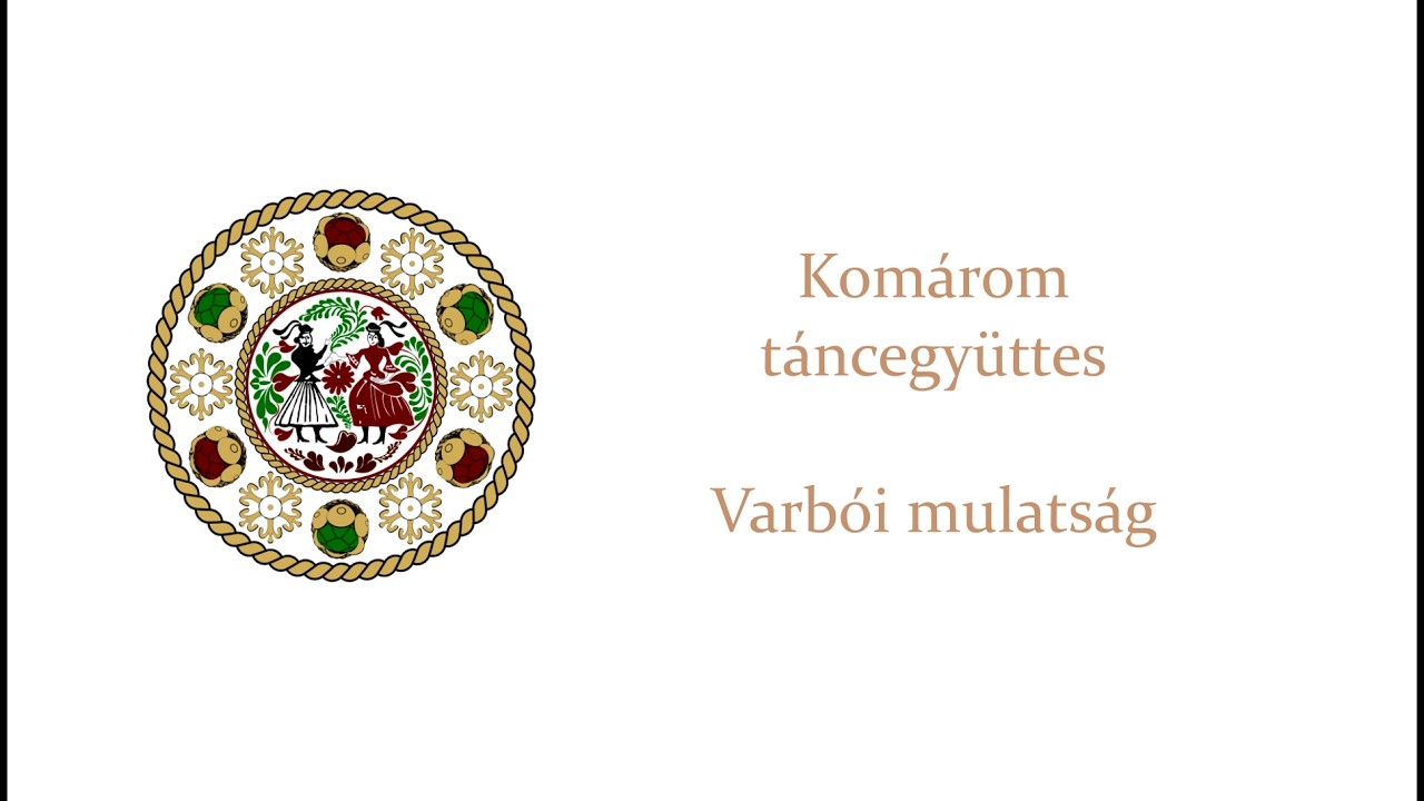ÉLŐ HAGYOMÁNYUNK III. Kösöntyű Néptánc Találkozó - Komáromi táncegyüttes: Varbói mulatság