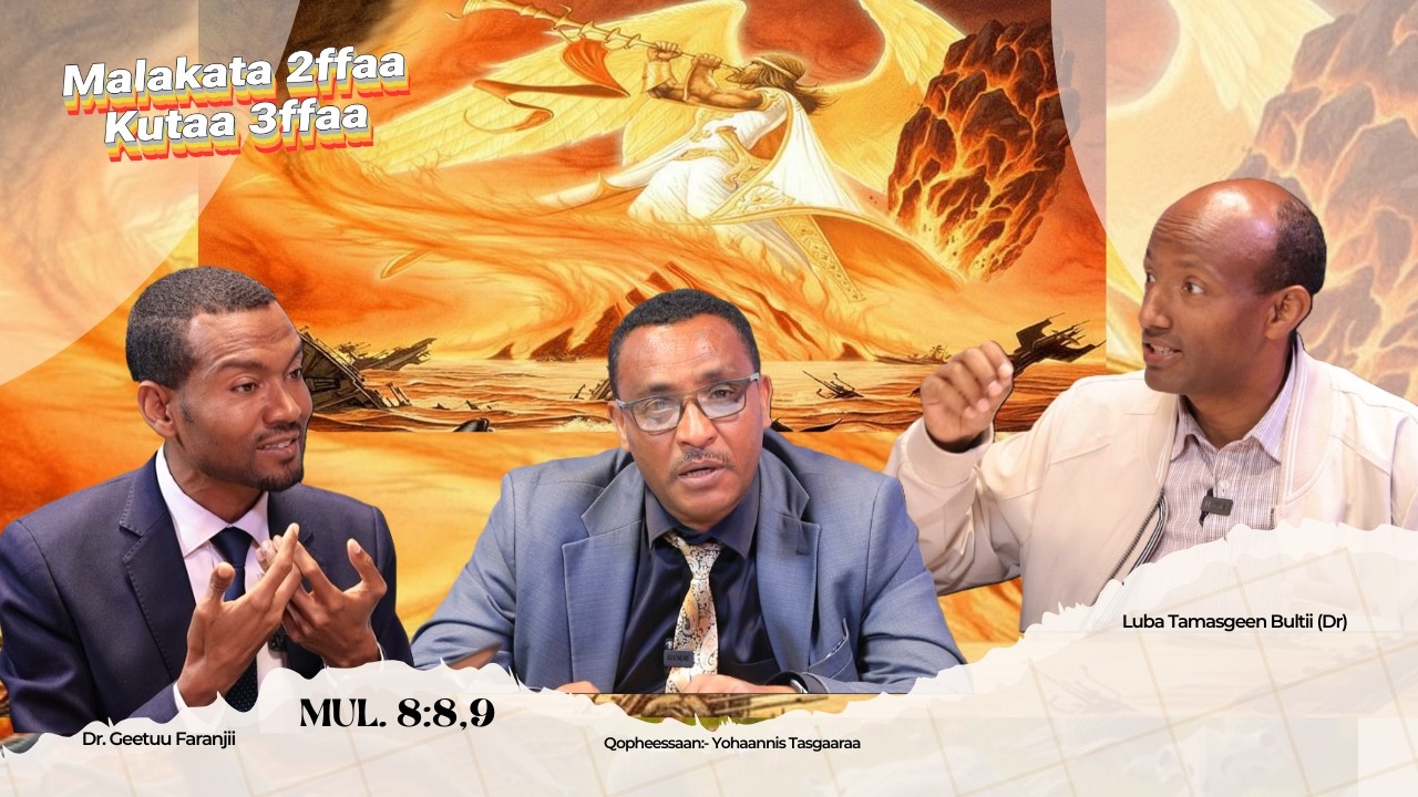Sagalee Malakata 2ffaa, Kutaa 3ffaa - Macaafa Mul'ata Yohannis 8:8,9