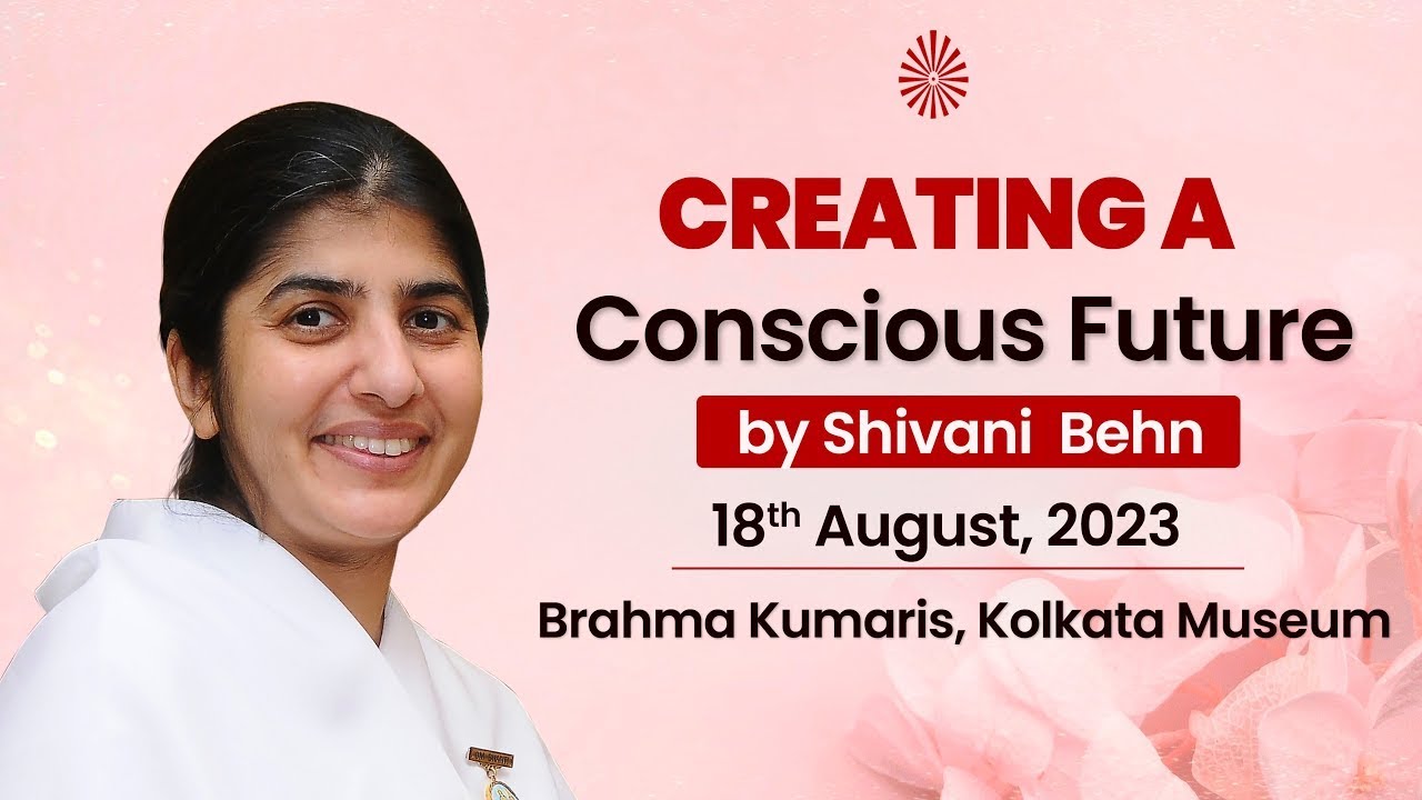 Live:  @bkshivani  Creating a Consciousness Future by BK Shivani | Kolkata, Kalamandir | 18-08-2023