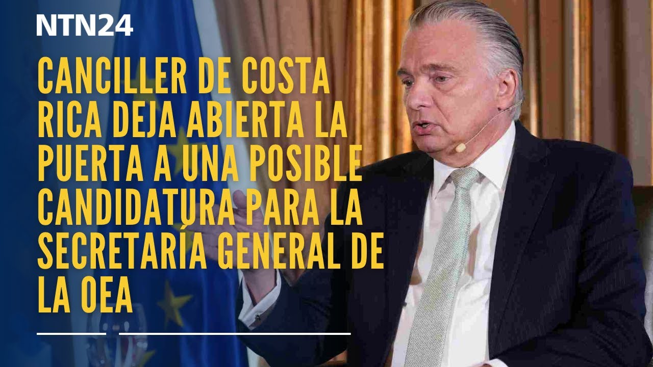 Canciller costarricense deja abierta la puerta a una candidatura a la Secretaría General de la OEA