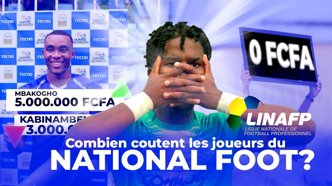 COMBIEN COUTENT LES JOUEUR DU NATIONAL FOOT DU GABON - TEASER