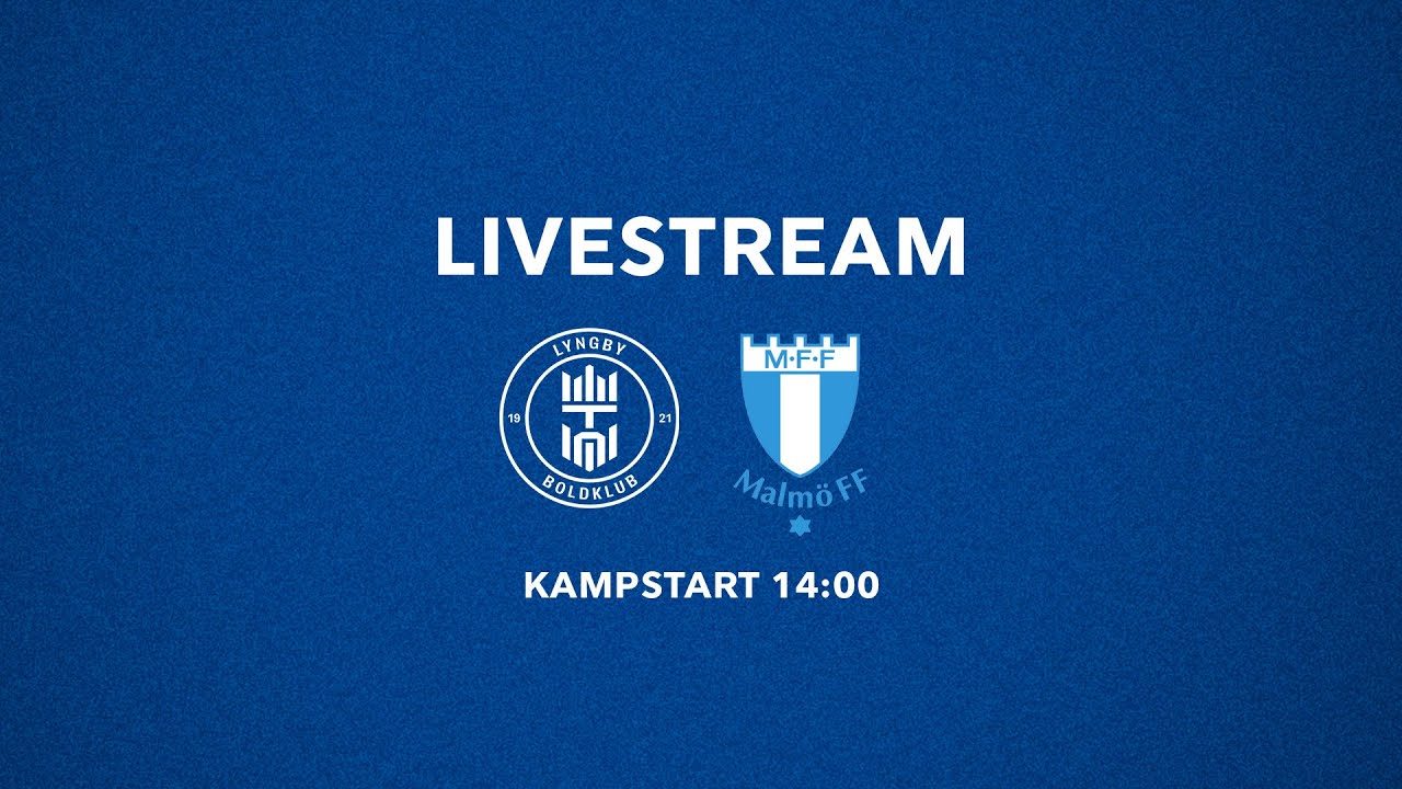 Stream: Lyngby BK vs. Malmø FF