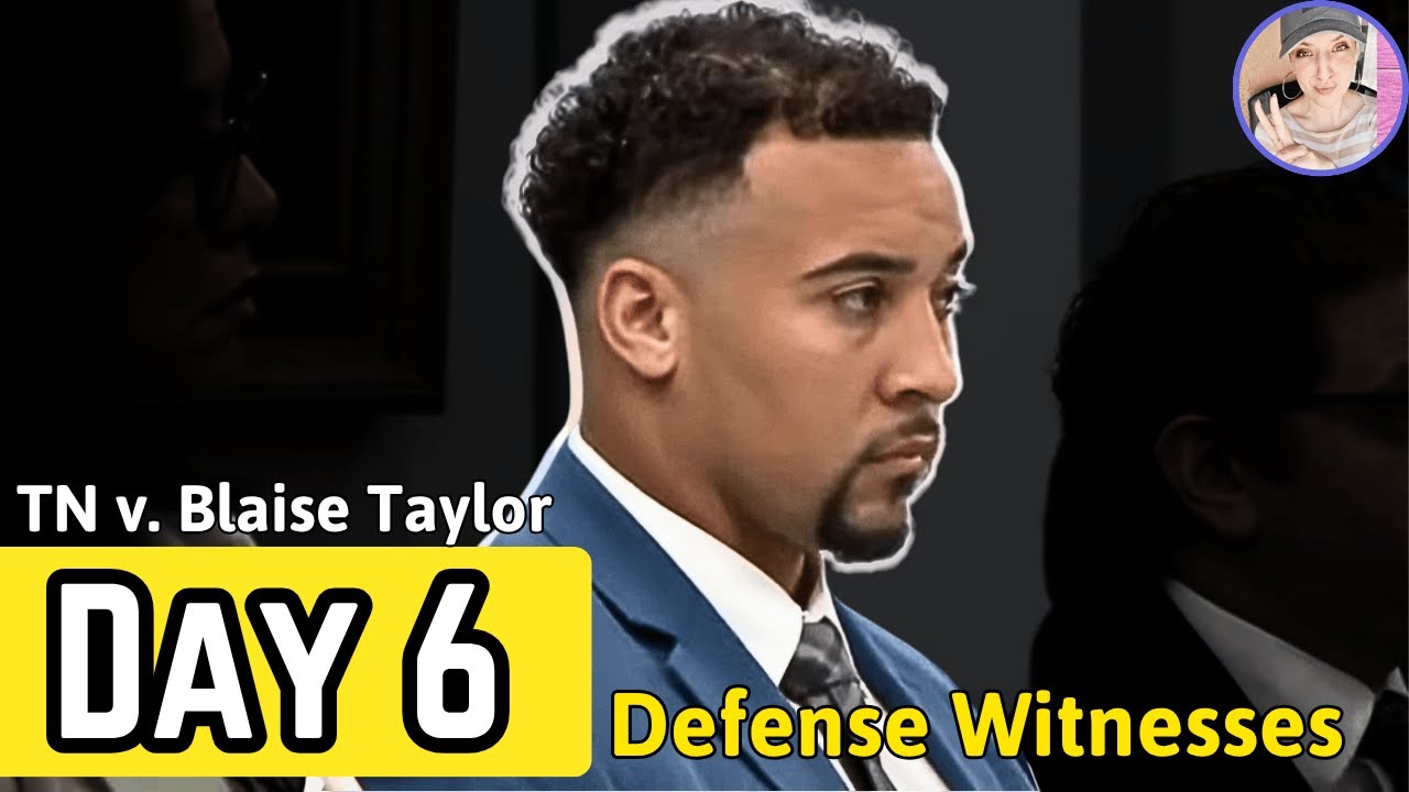 State of Tennessee v. Blaise Taylor Trial | Day 6